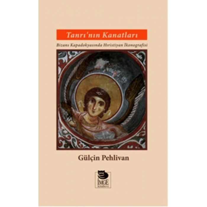 Tanrının Kanatları - Bizans Kapadokyasında Hıristiyan İkonografisi