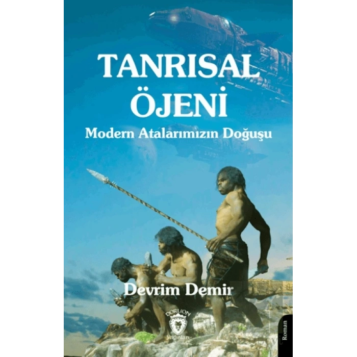 Tanrısal Öjeni - Modern Atalarımızın Doğuşu