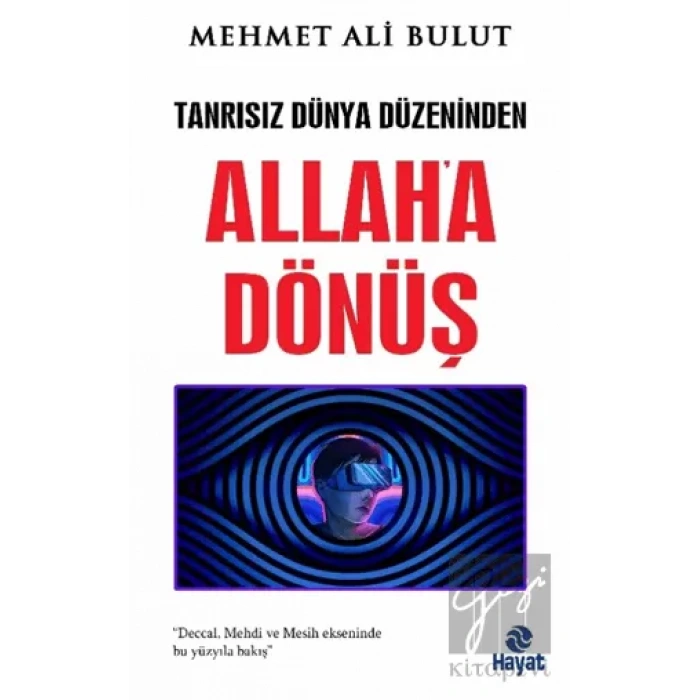 Tanrısız Dünya Düzeninden Allaha Dönüş