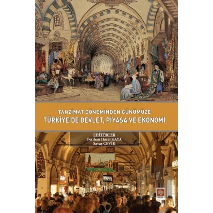 Tanzimat Döneminden Günümüze Türkiyede Devlet Piyasa ve Ekonomi