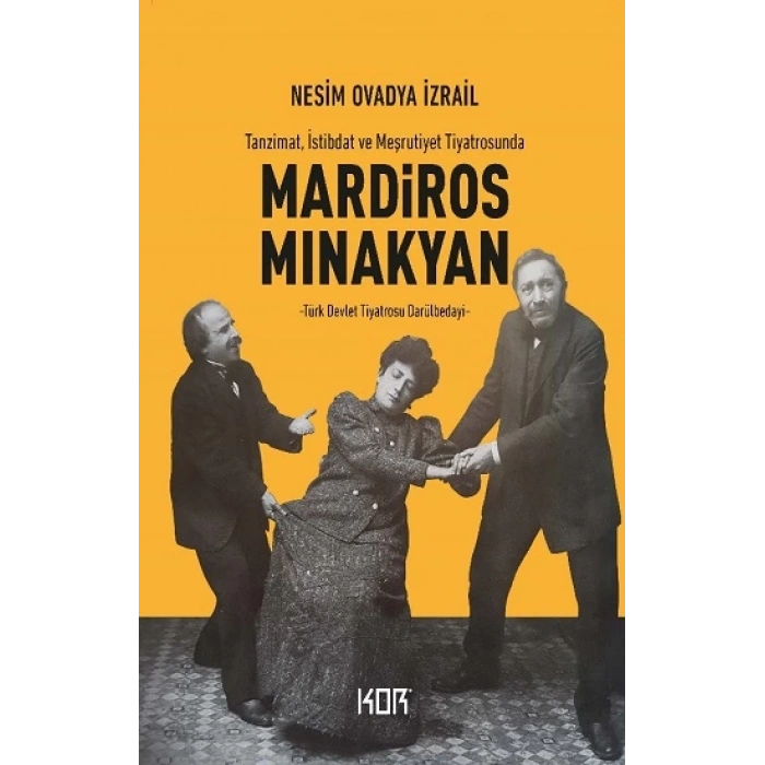 Mardiros Mınakyan: Tanzimat, İstibdat ve Meşrutiyet Tiyatrosunda