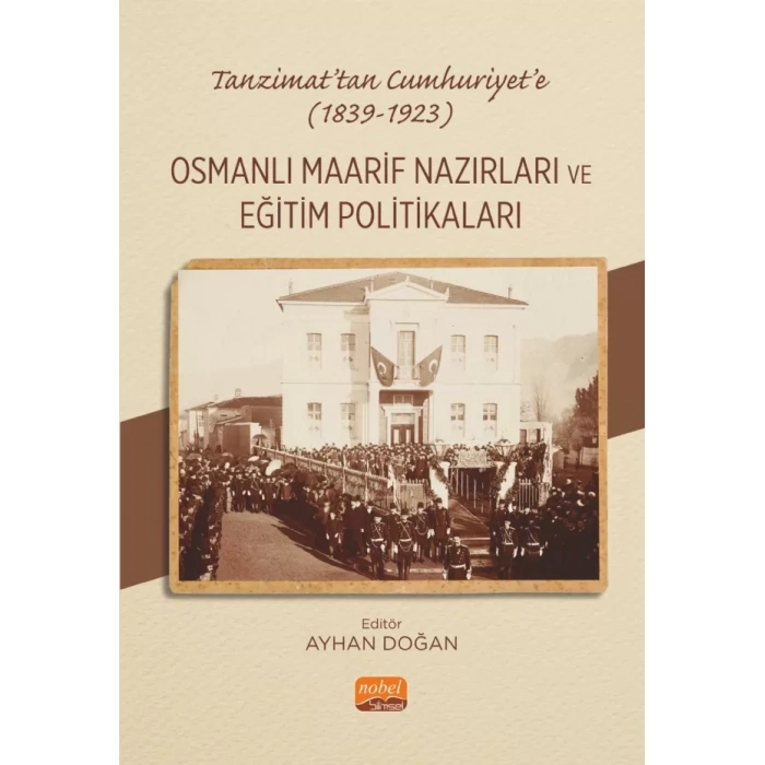 Tanzimat’tan Cumhuriyet’e (1839-1923) OSMANLI MAARİF NAZIRLARI VE EĞİTİM POLİTİKALARI
