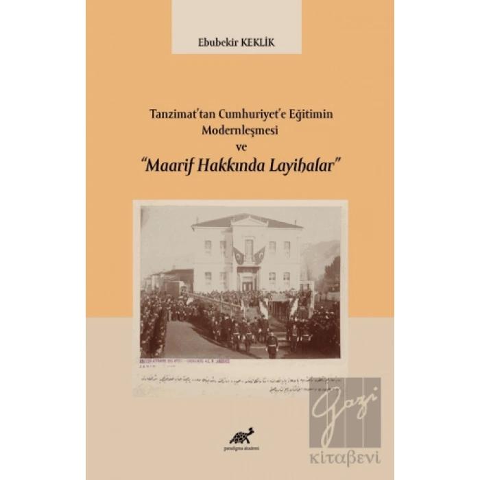 Tanzimat’tan Cumhuriyet’e Eğitimin Modernleşmesi ve “Maarif Hakkında Layihalar”