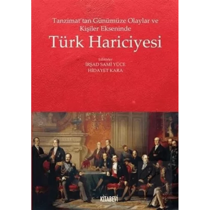 Tanzimat’tan Günümüze Olaylar ve Kişiler Ekseninde Türk Hariciyesi