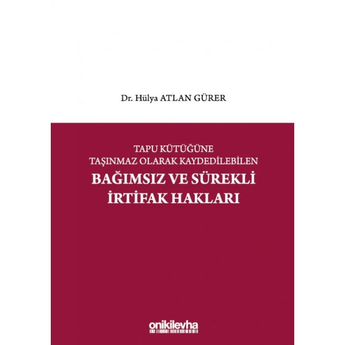Tapu Kütüğüne Taşınmaz Olarak Kaydedilebilen Bağımsız ve Sürekli İrtifak Hakları