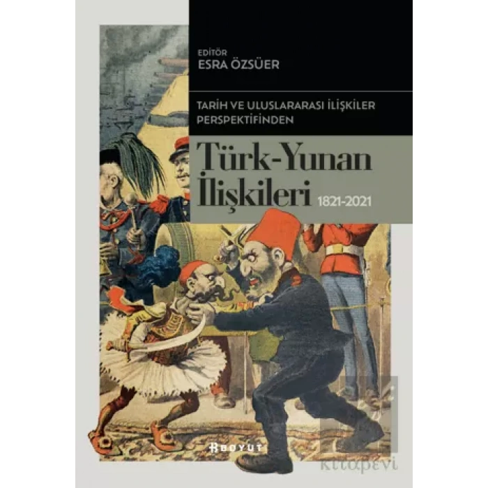 Tarih ve Uluslararası İlişkiler Perspektifinden Türk -Yunan İlişkileri