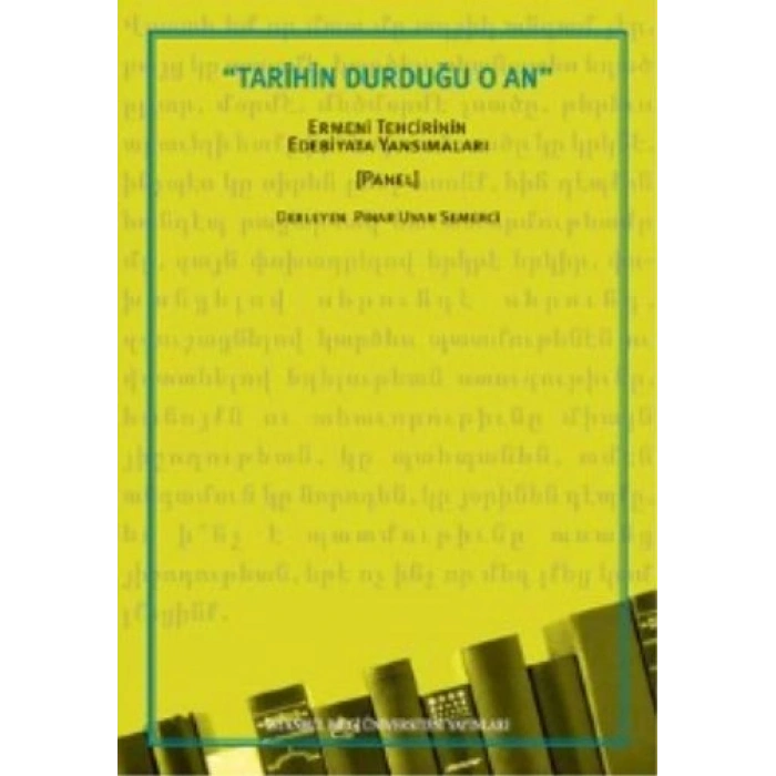 Tarihin Durduğu O An: Ermeni Tehcirinin Edebiyata Yansımaları