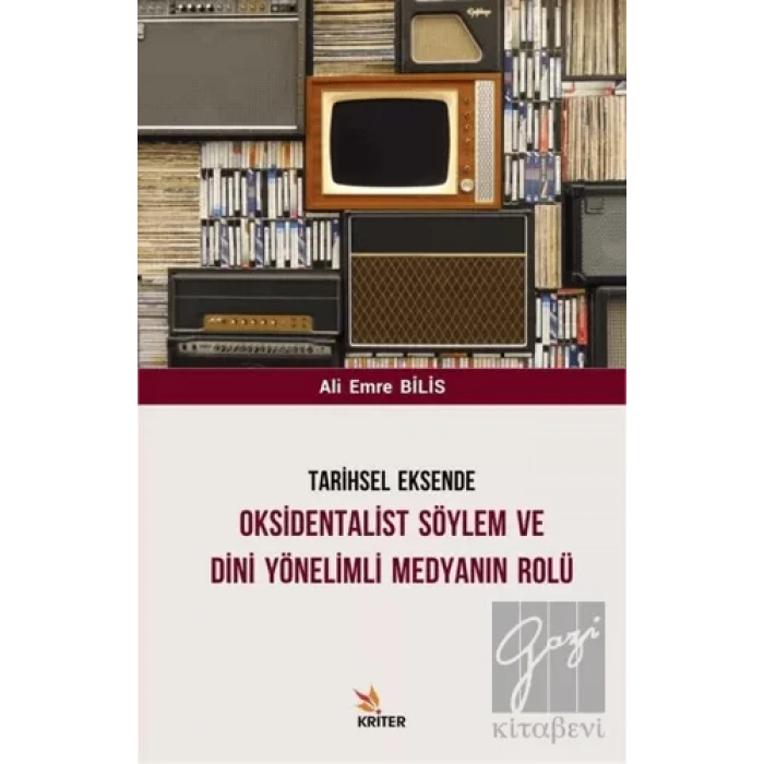 Tarihsel Eksende Oksidentalist Söylem ve Dini Yönelimli Medyanın Rolü