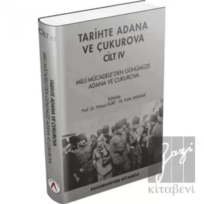 Tarihte Adana ve Çukurova Cilt:4 - Milli Mücadeleden Günümüze Adana ve Çukurova