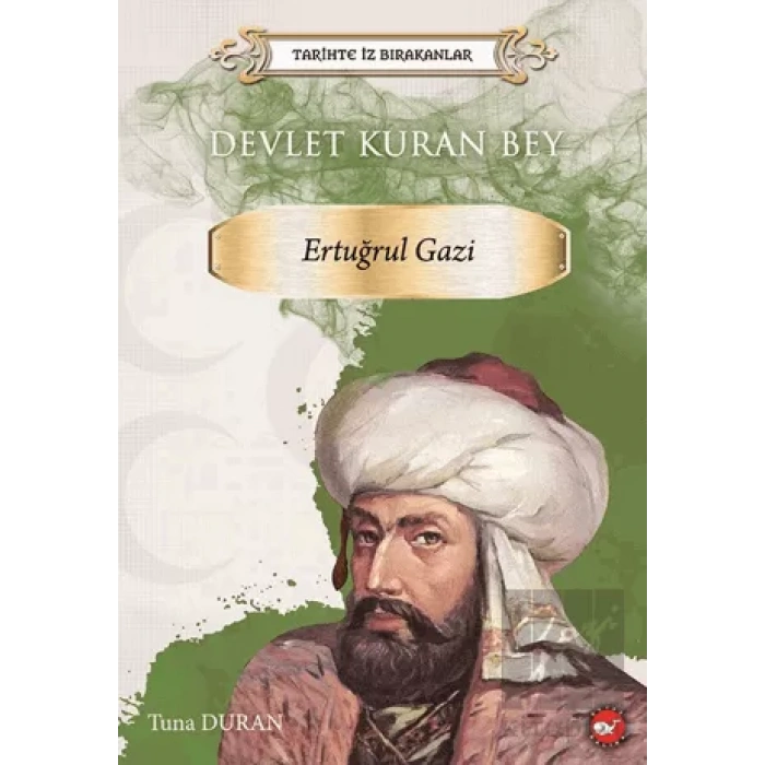 Tarihte İz Bırakanlar Devlet Kuran Bey Ertuğrul Gazi