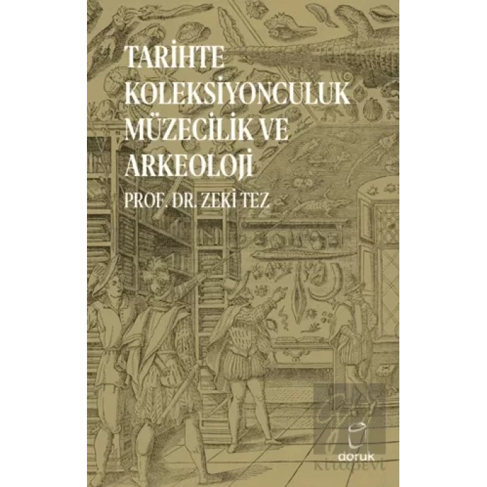 Tarihte Koleksiyonculuk Müzecilik ve Arkeoloji