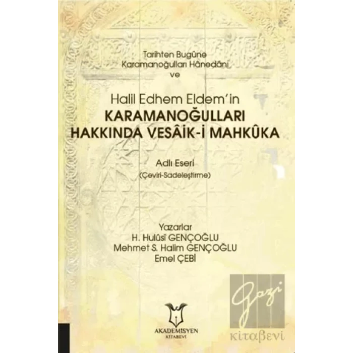 Tarihten Bugüne Karamanoğulları Hanedanı ve Halil Edhem Eldem’in Karamanoğulları Hakkında Vesaik-i Mahkuka