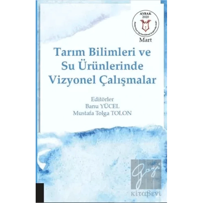 Tarım Bilimleri ve Su Ürünlerinde Vizyonel Çalışmalar (AYBAK Mart 2020)