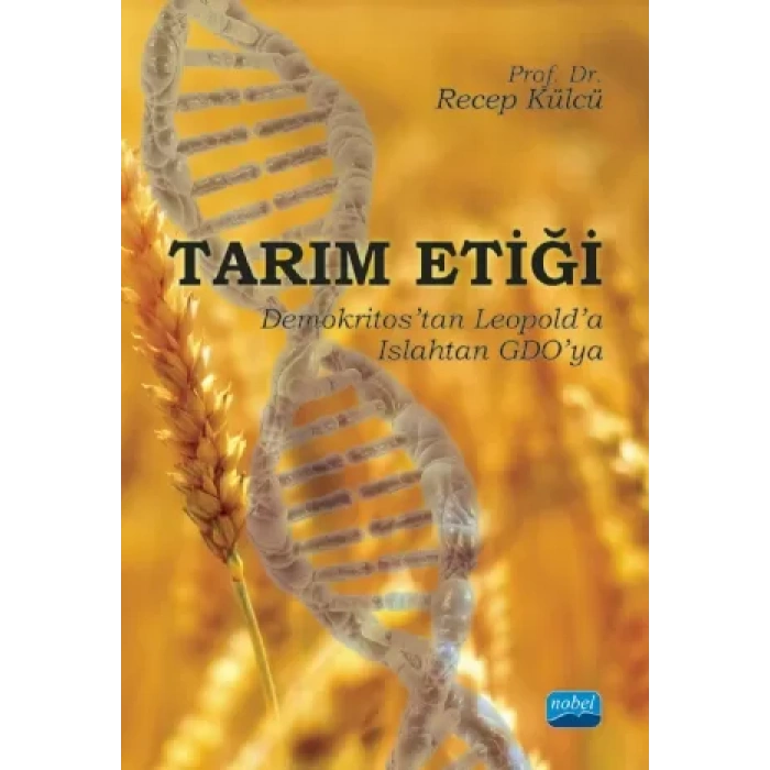 TARIM ETİĞİ - Demokritos’tan Leopold’a, Islahtan GDO’ya