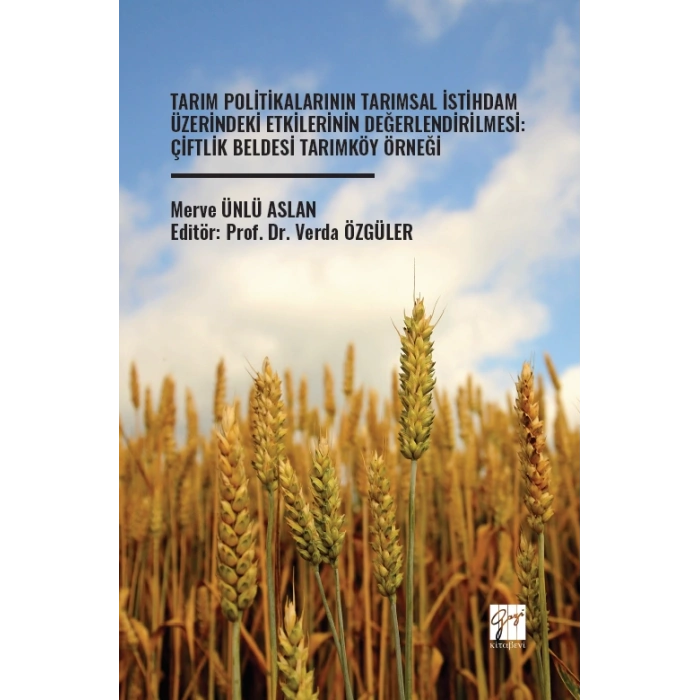 Tarım Politikalarının Tarımsal İstihdam Üzerindeki Etkilerinin Değerlendirilmesi: Çiftlik Beldesi Tarımköy Örneği