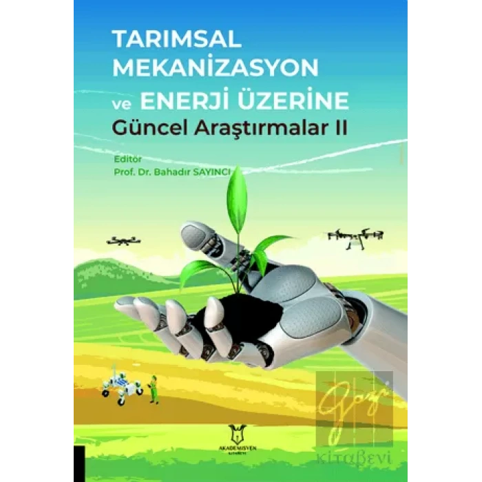 Tarımsal Mekanizasyon ve Enerji Üzerine Güncel Araştırmalar II