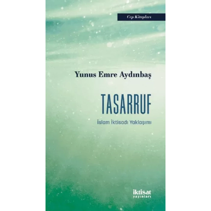 TASARRUF - İslam İktisadı Yaklaşımı