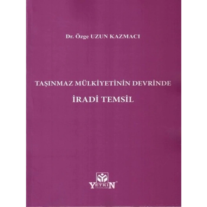 Taşınmaz Mülkiyetinin Devrinde İradi Temsil - Özge Uzun Kazmacı