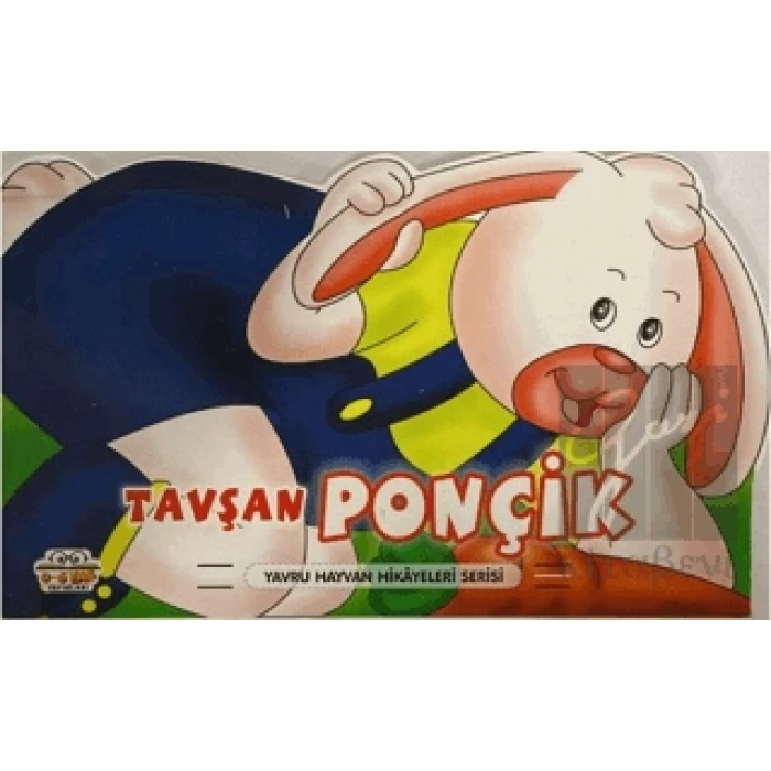 Tavşan Ponçik - Yavru Hayvan Hikayeleri Serisi