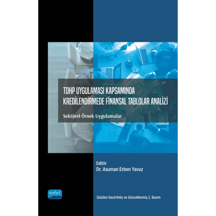 TDHP UYGULAMASI KAPSAMINDA KREDİLENDİRMEDE FİNANSAL TABLOLAR ANALİZİ - Sektörel Örnek Uygulamalar