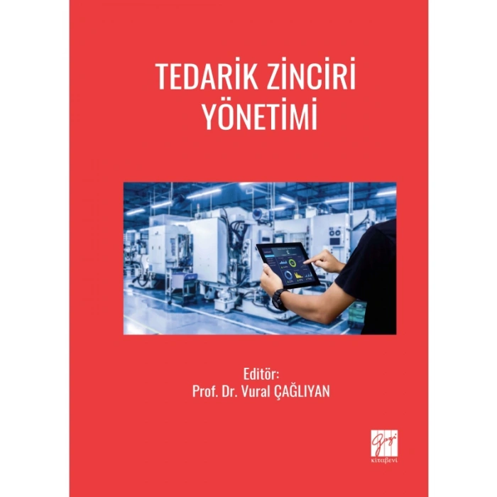 TEDARİK ZİNCİRİ YÖNETİMİ - Editör: Prof. Dr. Vural ÇAĞLIYAN