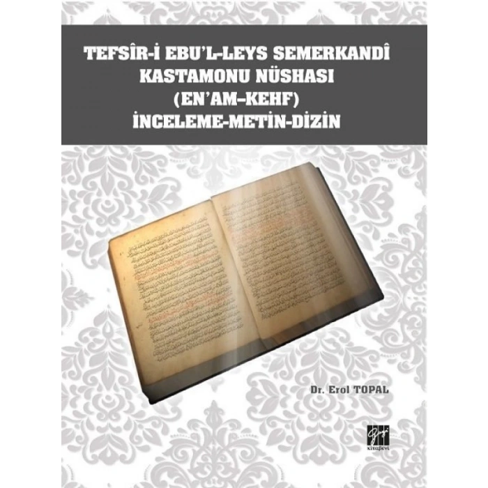 Tefsir-i Ebul-Leys Semerkandi Kastamonu Nüshası (Enam-Kehf) İnceleme Metin Dizin - Erol Topal