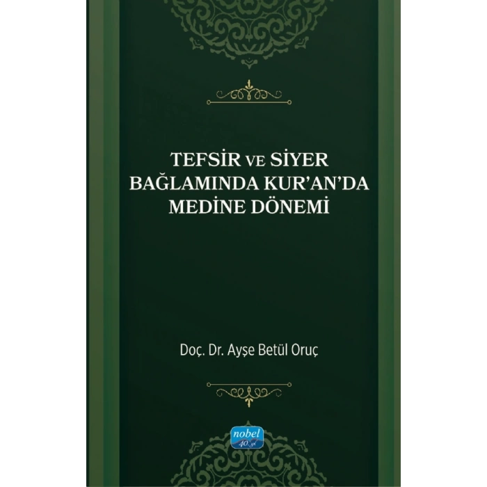 Tefsir ve Siyer Bağlamında Kur’an’da Medine Dönemi
