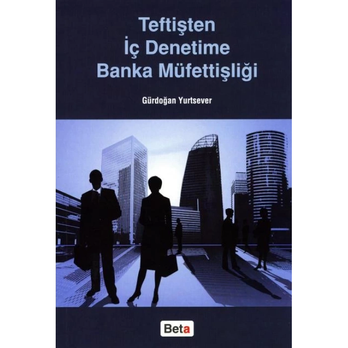 Teftişten İç Denetime Banka Müfettişliği