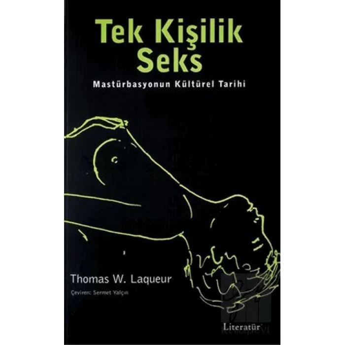 Tek Kişilik Seks : Masturbasyonun Kültürel Tarihi