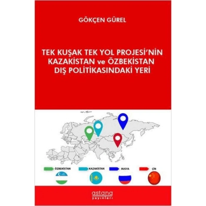 Tek Kuşak Tek Yol Projesi’nin Kazakistan ve Özbekistan Dış Politikasındaki Yeri