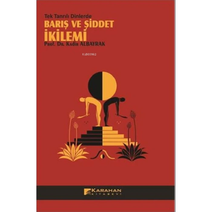 TEK TANRILI DİNLERDE BARIŞ VE ŞİDDDET İKİLEMİ