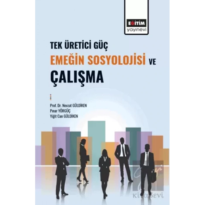 Tek Üretici Güç Emeğin Sosyolojisi ve Çalışma