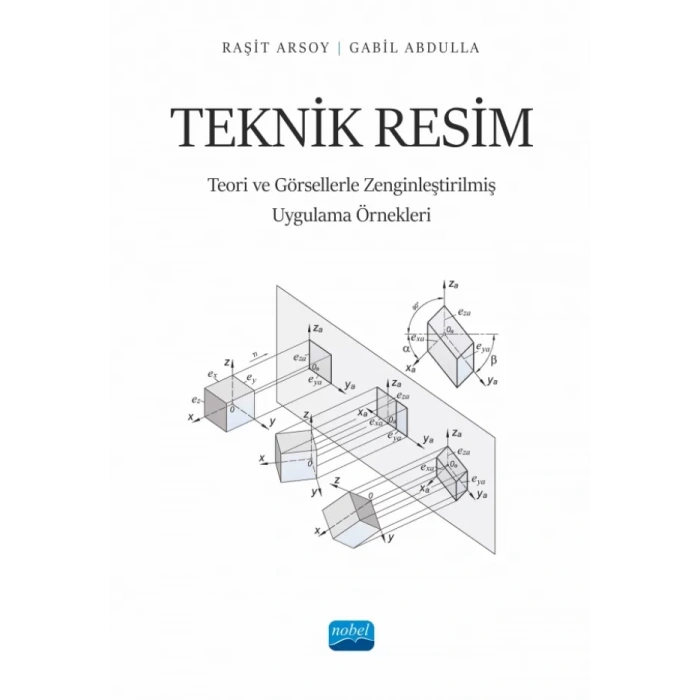 TEKNİK RESİM - Teori ve Görsellerle Zenginleştirilmiş Uygulama Örnekleri