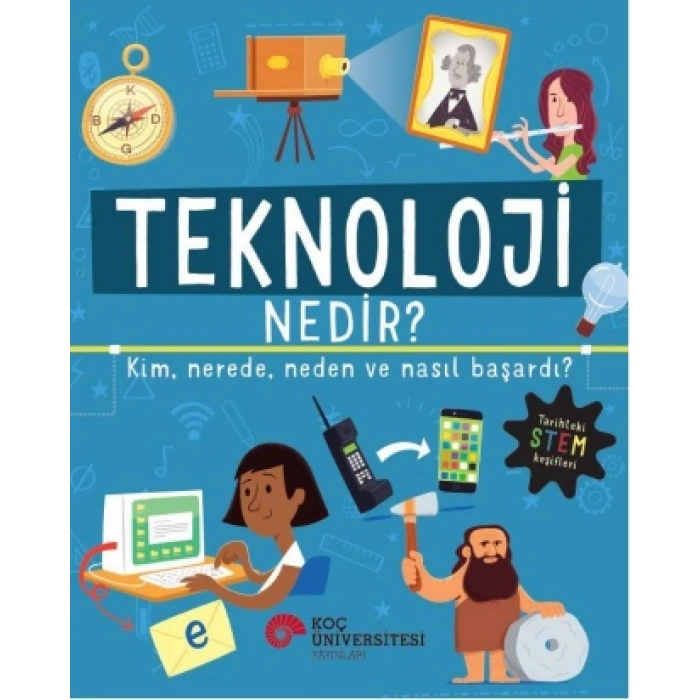 Teknoloji Nedir? Kim,  Nerede, Neden Ve Nasıl Başardı?
