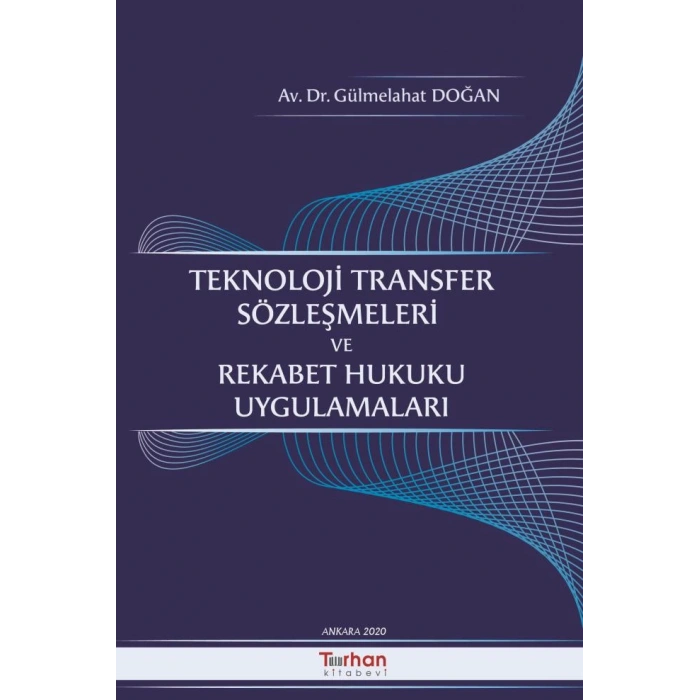 Teknoloji Transfer Sözleşmeleri ve Rekabet Hukuku Uygulamaları