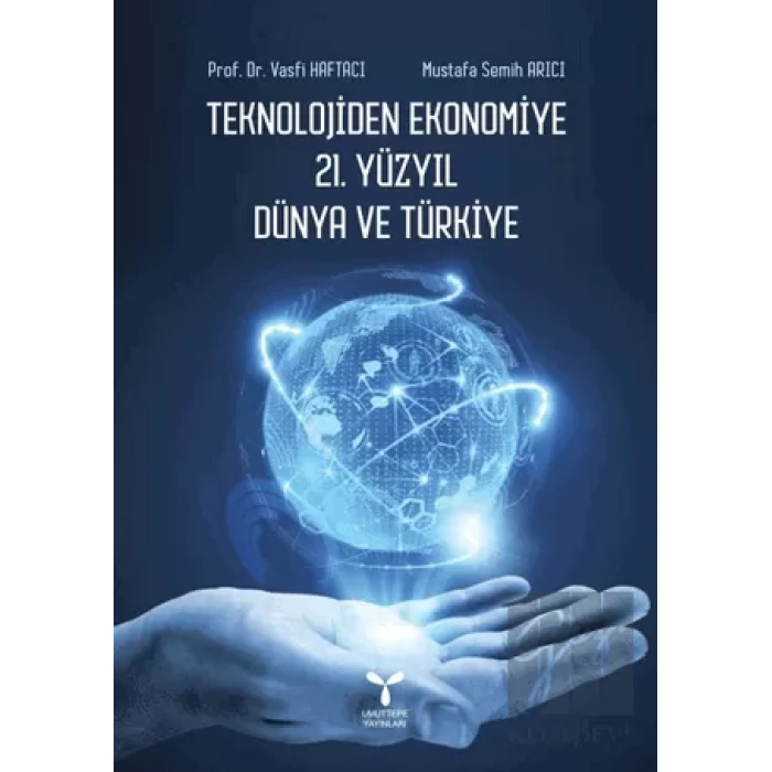Teknolojiden Ekonomiye 21. Yüzyıl Dünya ve Türkiye