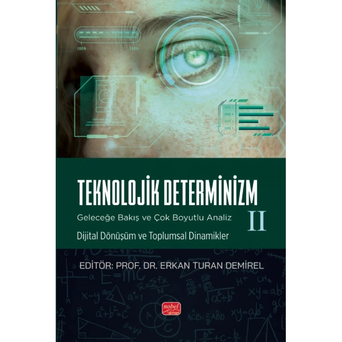 TEKNOLOJİK DETERMİNİZM - GELECEĞE BAKIŞ VE ÇOK BOYUTLU ANALİZ - II (Dijital Dönüşüm ve Toplumsal Dinamikler)