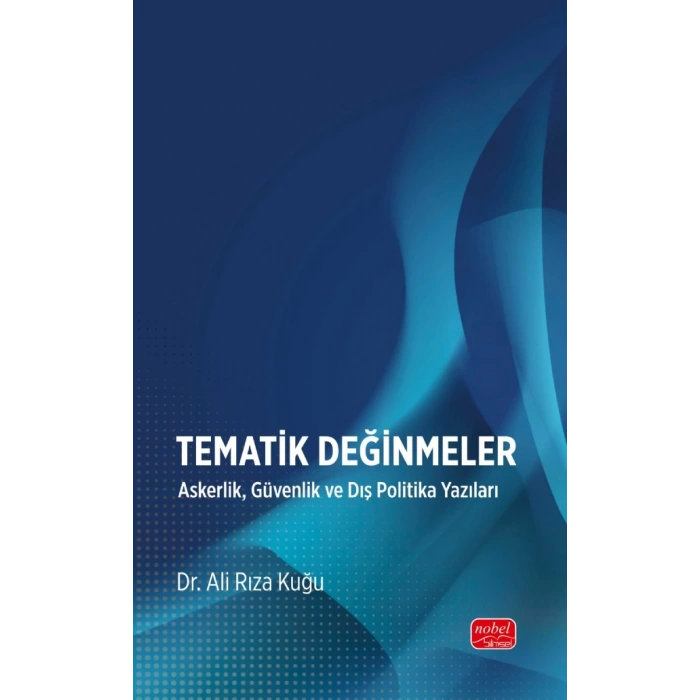 TEMATİK DEĞİNMELER - Askerlik, Güvenlik ve Dış Politika Yazıları