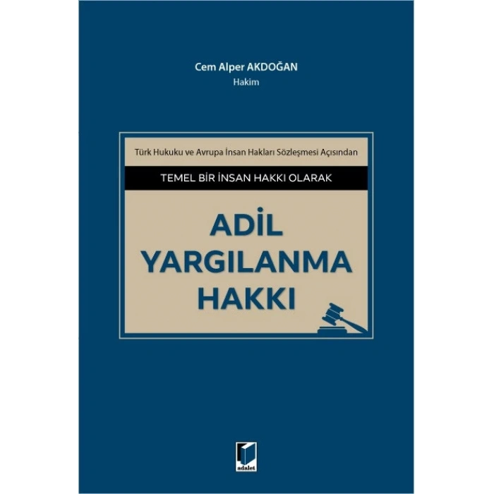 Temel Bir İnsan Hakkı Olarak Adil Yargılanma Hakkı