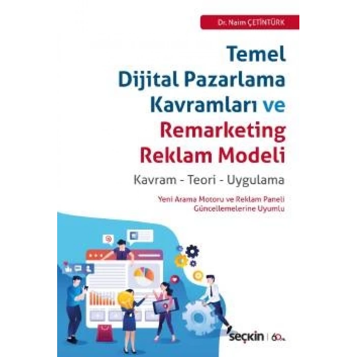 Temel Dijital Pazarlama Kavramları ve Remarketing Reklam Modeli Kavram – Teori – Uygulama