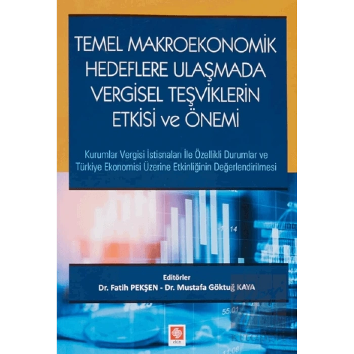 Temel Makroekonomik Hedeflere Ulaşmada Vergisel Teşviklerin Etkisi ve Önemi