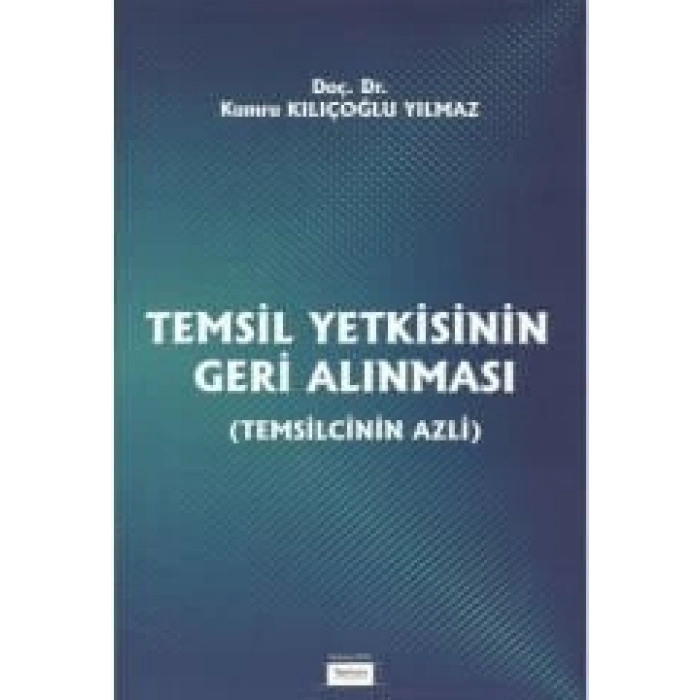 TEMSİL YETKİSİNİN GERİ ALINMASI (TEMSİLCİNİN AZLİ)