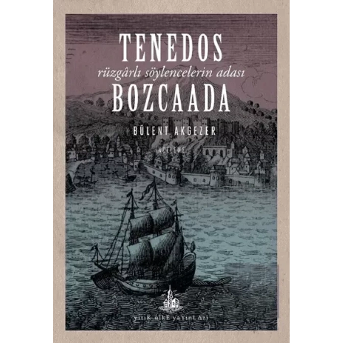 Tenedos Bozcaada: Rüzgarlı Söylencelerin Adası