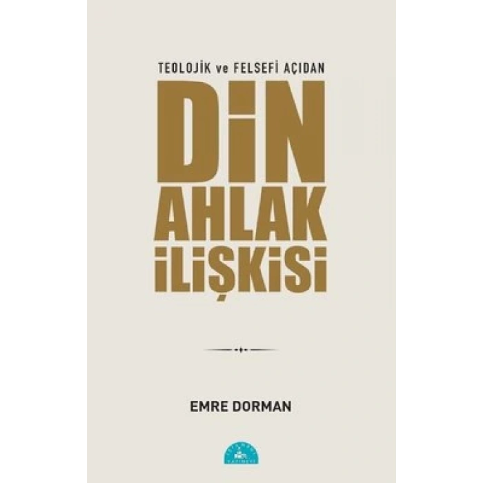 Teolojik ve Felsefi Açıdan Din Ahlak İlişkisi
