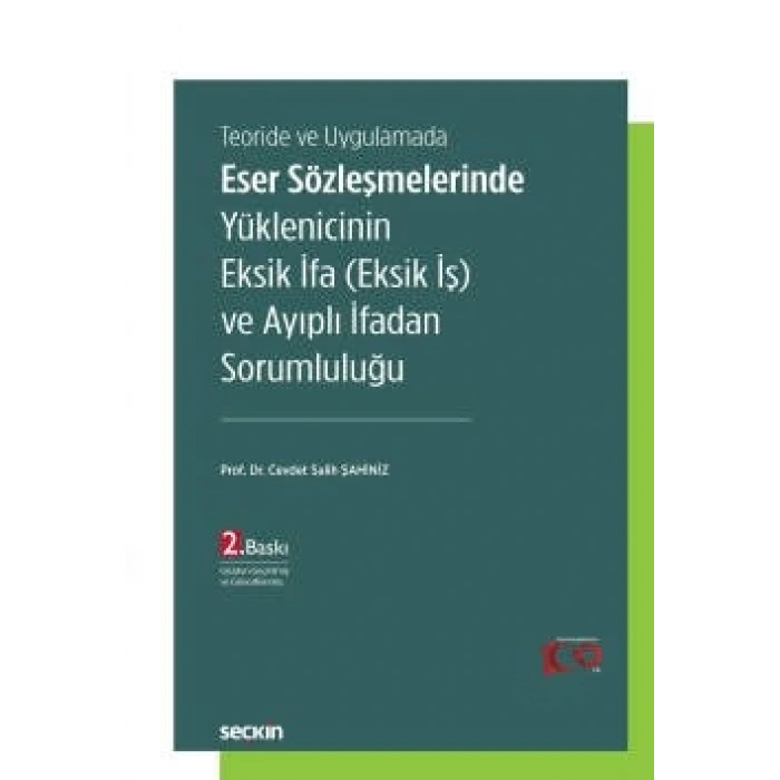Teoride ve UygulamadaEser Sözleşmelerinde Yüklenicinin Eksik İfa (Eksik İş) ve Ayıplı İfadan Sorumluluğu