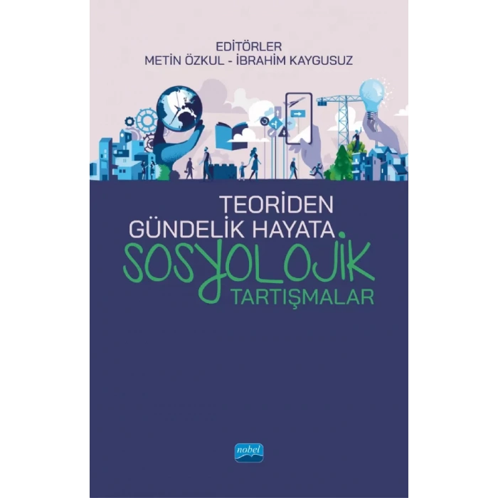 Teoriden Gündelik Hayata SOSYOLOJİK TARTIŞMALAR