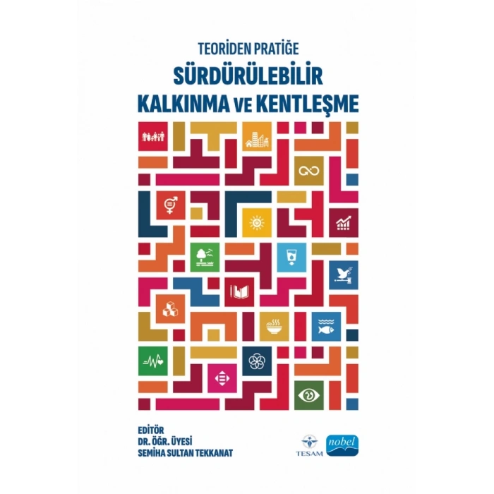 Teoriden Pratiğe SÜRDÜRÜLEBİLİR KALKINMA VE KENTLEŞME