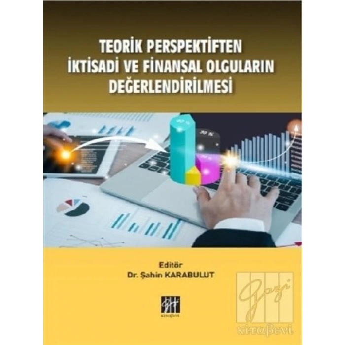 Teorik Perspektiften İktisadi ve finansal olguların değerlendirilmesi - Şahin Karabulut