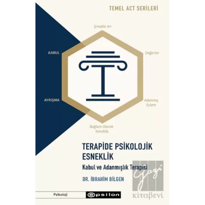 Temel ACT Serileri Terapide Psikolojik Esneklik: Kabul ve Adanmışlık Terapisi