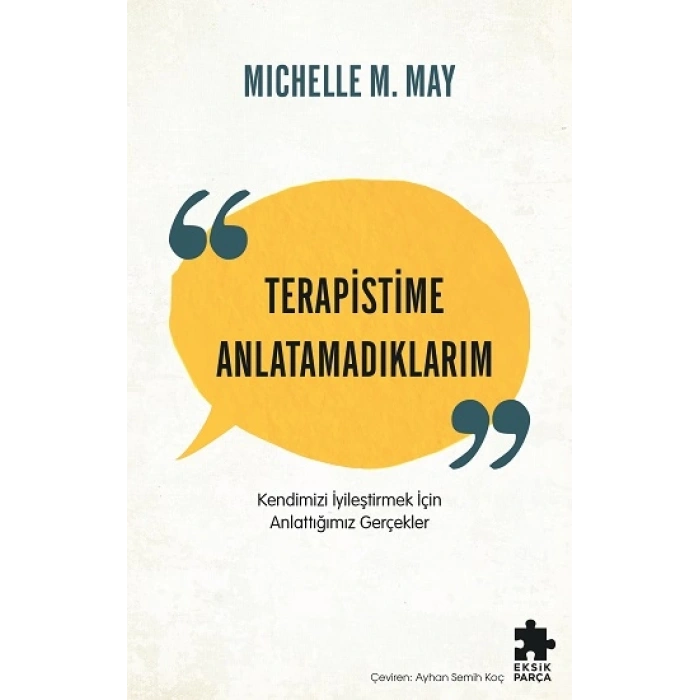 Terapistime Anlatamadıklarım Kendimizi İyileştirmek İçin Anlattığımız Gerçekler